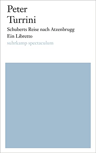 Schuberts Reise nach Atzenbrugg: Ein Libretto